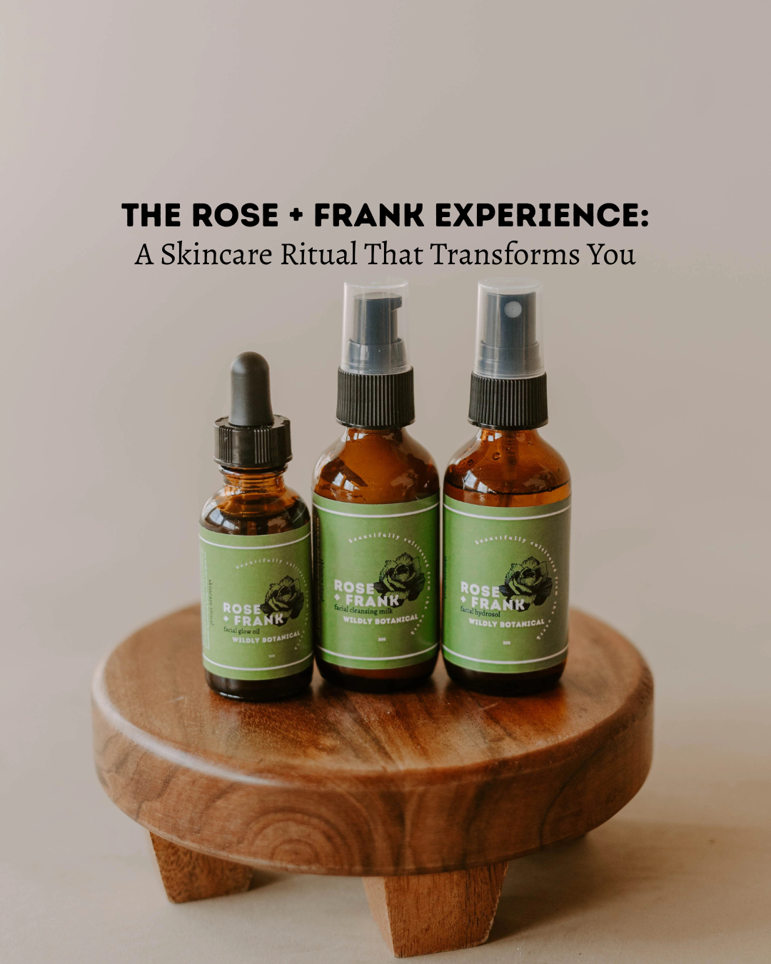 The ROSE + FRANK Experience: A Skincare Ritual That Transforms You